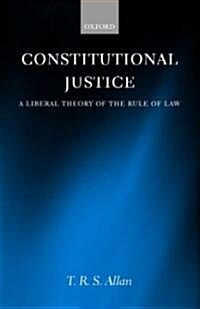 Constitutional Justice : A Liberal Theory of the Rule of Law (Hardcover)