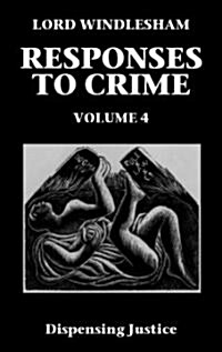 Dispensing Justice : Responses to Crime, Volume 4 (Hardcover)