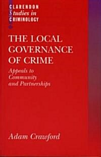 The Local Governance of Crime : Appeals to Community and Partnerships (Paperback)