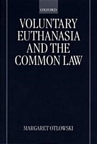 Voluntary Euthanasia and the Common Law (Paperback, Revised)