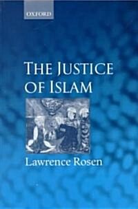 The Justice of Islam : Comparative Perspectives on Islamic Law and Society (Paperback)