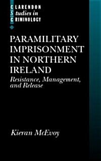 Paramilitary Imprisonment in Northern Ireland : Resistance, Management, and Release (Hardcover)