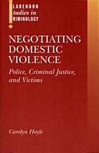 Negotiating Domestic Violence : Police, Criminal Justice, and Victims (Paperback)