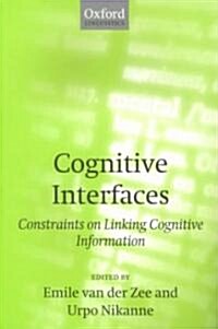 Cognitive Interfaces : Constraints on Linking Cognitive Information (Paperback)