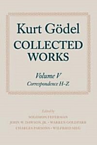 Kurt Godel: Collected Works: Volume V : Correspondence, H-Z (Hardcover)