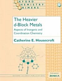 The Heavier d-Block Metals : Aspects of Inorganic and Coordination Chemistry (Paperback)