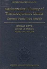 Mathematical Theory of Thermodynamic Limits : Thomas-Fermi Type Models (Hardcover)