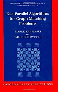 Fast Parallel Algorithms for Graph Matching Problems : Combinatorial, Algebraic, and Probabilistic Approach (Hardcover)