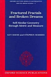 Fractured Fractals and Broken Dreams : Self-similar Geometry Through Metric and Measure (Hardcover)