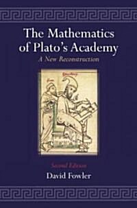 The Mathematics of Platos Academy : A New Reconstruction (Hardcover, 2 Revised edition)