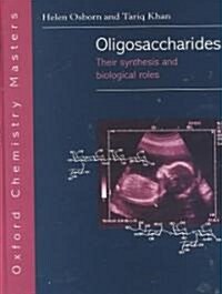 Oligosaccharides : Their Synthesis and Biological Role (Hardcover)