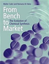 From Bench to Market : The Evolution of Chemical Synthesis (Paperback)