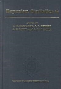 Bayesian Statistics 6 : Proceedings of the Sixth Valencia International Meeting (Hardcover)