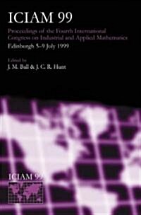 ICIAM 99 : Proceedings of the Fourth International Congress on Industrial & Applied Mathematics, Edinburgh (Hardcover)
