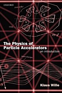 The Physics of Particle Accelerators : An Introduction (Paperback)