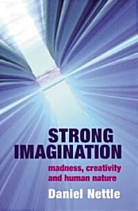 Strong Imagination : Madness, Creativity and Human Nature (Hardcover)