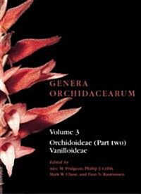 Genera Orchidacearum Volume 3 : Orchidoideae (Part 2) Vanilloideae (Hardcover)