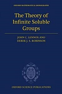 The Theory of Infinite Soluble Groups (Hardcover)