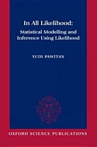 In All Likelihood : Statistical Modelling and Inference Using Likelihood (Hardcover)