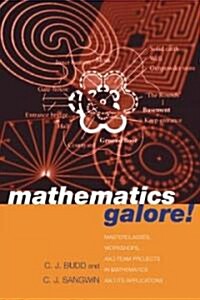 Mathematics Galore! : Masterclasses, Workshops and Team Projects in Mathematics and its Applications (Hardcover)