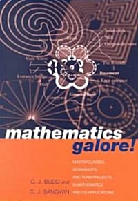Mathematics Galore! : Masterclasses, Workshops and Team Projects in Mathematics and Its Applications (Paperback)