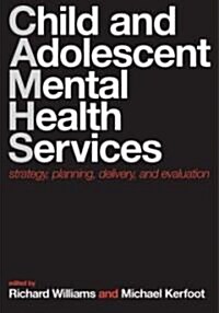 Child and Adolescent Mental Health Services : Strategy, Planning, Delivery, and Evaluation (Paperback)