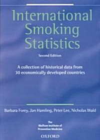 International Smoking Statistics : A Collection of Historical Data from 30 Economically Developed Countries (Paperback, 2 Revised edition)