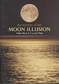 The Mystery of the Moon Illusion : Exploring Size Perception (Hardcover)