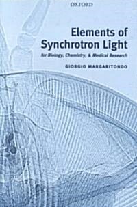 Elements of Synchrotron Light : for Biology, Chemistry, and Medical Research (Paperback)