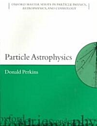 Particle Astrophysics (Paperback)