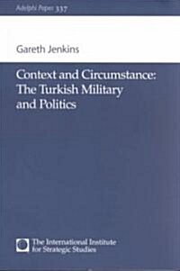 Context and Circumstance: The Turkish Military and Politics (Paperback)