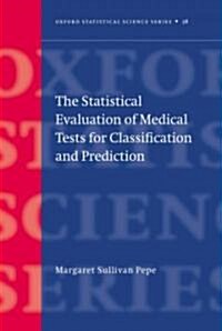 The Statistical Evaluation of Medical Tests for Classification and Prediction (Hardcover)