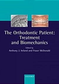 The Orthodontic Patient : Treatment and Biomechanics (Paperback)