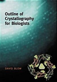 Outline of Crystallography for Biologists (Paperback)