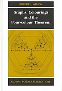Graphs, Colourings and the Four-Colour Theorem (Hardcover)
