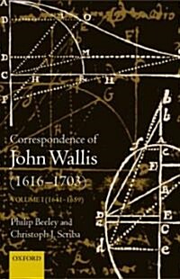 The Correspondence of John Wallis (1616-1703) : Volume 1 (1641 - 1659) (Hardcover)