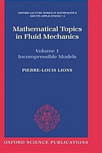 Mathematical Topics in Fluid Mechanics: Volume 1: Incompressible Models (Hardcover)