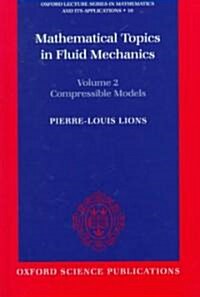 Mathematical Topics in Fluid Mechanics: Volume 2: Compressible Models (Hardcover)