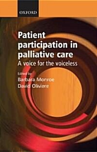 Patient Participation in Palliative Care : A Voice for the Voiceless (Paperback)