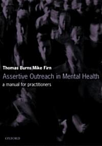 Assertive Outreach in Mental Health : A Manual for Practitioners (Paperback)