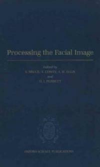 Processing the facial image : proceedings of a Royal Society discussion meeting held on 9 and 10 July, 1991