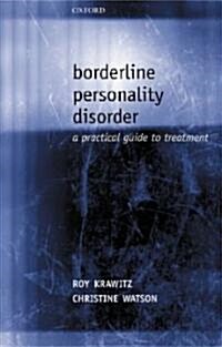 Borderline Personality Disorder : A Practical Guide to Treatment (Paperback)