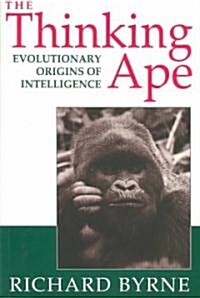 The Thinking Ape : Evolutionary Origins of Intelligence (Paperback)