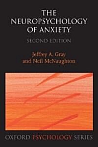 The Neuropsychology of Anxiety : An Enquiry into the Function of the Septo-Hippocampal System (Paperback, 2 Revised edition)