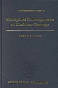 Perceptual Consequences of Cochlear Damage (Hardcover)