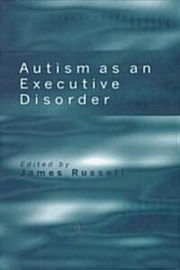 Autism as an Executive Disorder (Hardcover)