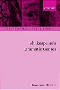 Shakespeares Dramatic Genres (Paperback)