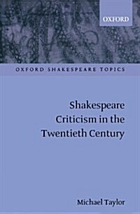 Shakespeare Criticism in the Twentieth Century (Paperback)