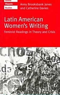 Latin American Womens Writing : Feminist Readings in Theory and Crisis (Paperback)