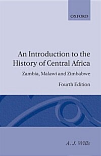 An Introduction to the History of Central Africa : Zambia, Malawi and Zimbabwe (Paperback, 4 Revised edition)